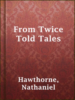 From Twice Told Tales - ebook